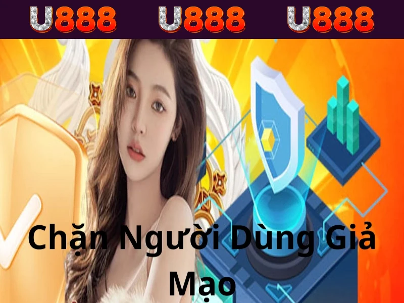 Chính sách bảo mật U888 ngăn chặn các hành vi lừa đảo