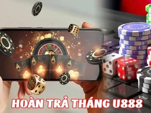 Hoàn Trả Tháng U888 - Ưu đãi lớn giúp hội viên về bờ nhanh