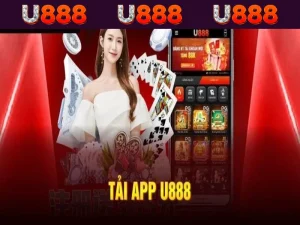 Tải app U888 hôm nay - Tham gia cá cược mọi lúc mọi nơi